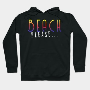 Beach Please Hoodie